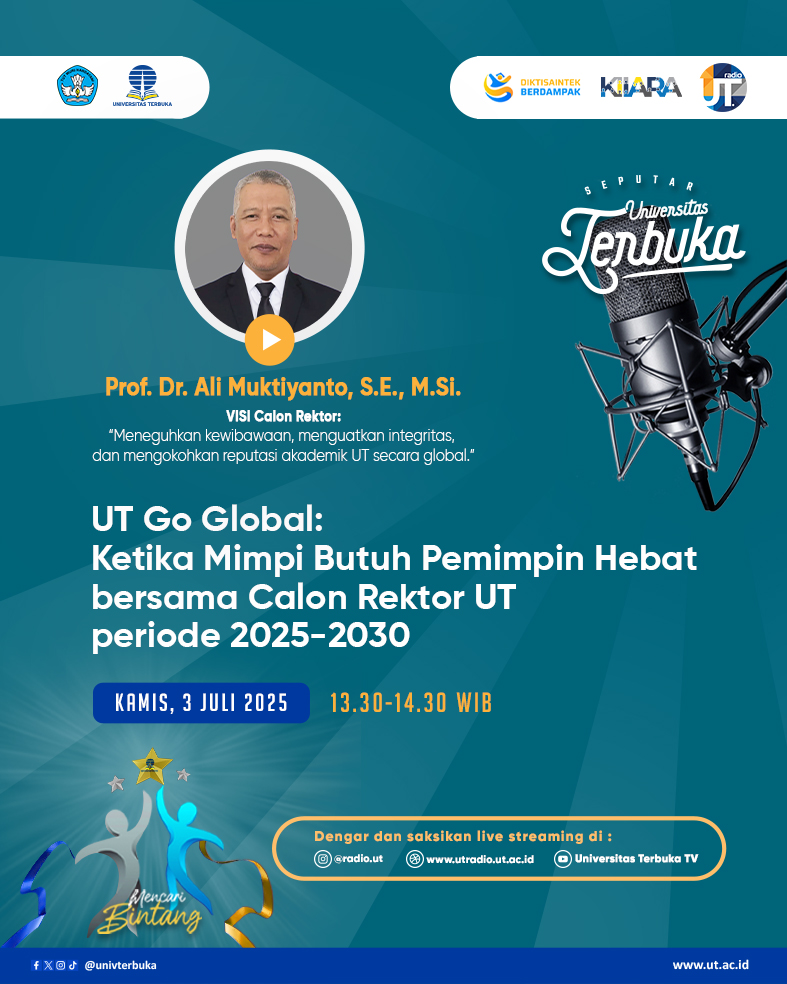 UT Go Global: Ketika Mimpi Butuh Pemimpin Hebat bersama Calon Rektor UT 2025-2030